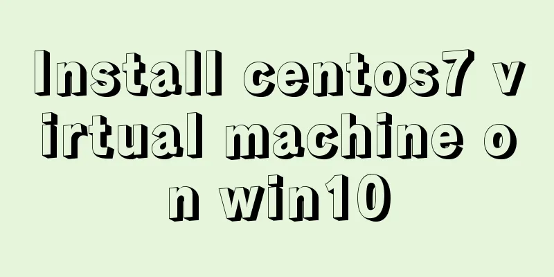 Install centos7 virtual machine on win10