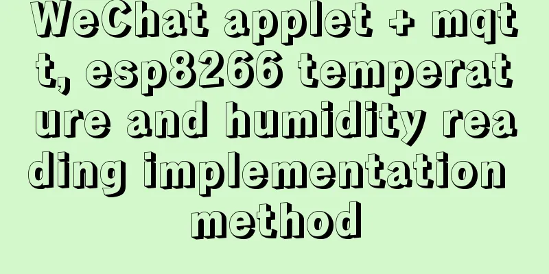 WeChat applet + mqtt, esp8266 temperature and humidity reading implementation method