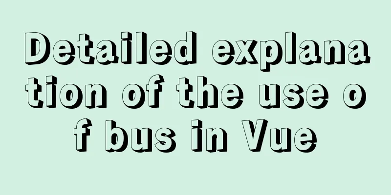 Detailed explanation of the use of bus in Vue