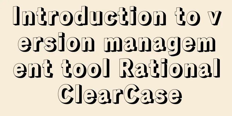 Introduction to version management tool Rational ClearCase