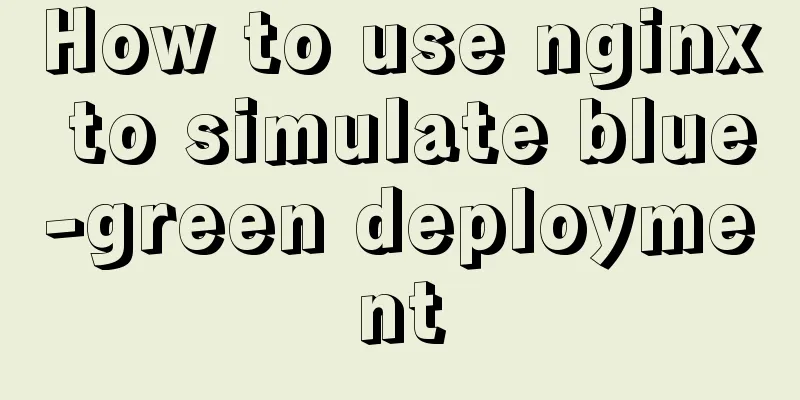 How to use nginx to simulate blue-green deployment