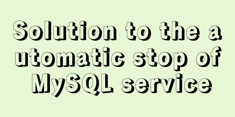 Solution to the automatic stop of MySQL service