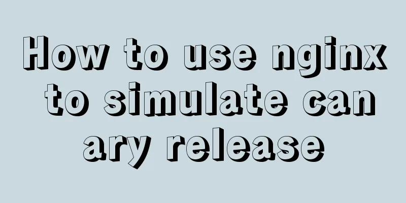 How to use nginx to simulate canary release