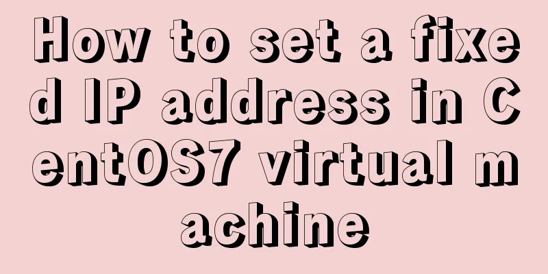 How to set a fixed IP address in CentOS7 virtual machine
