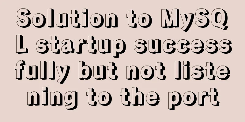 Solution to MySQL startup successfully but not listening to the port