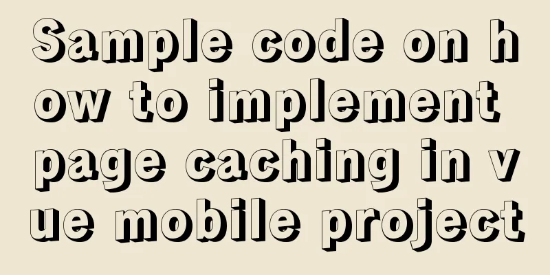 Sample code on how to implement page caching in vue mobile project
