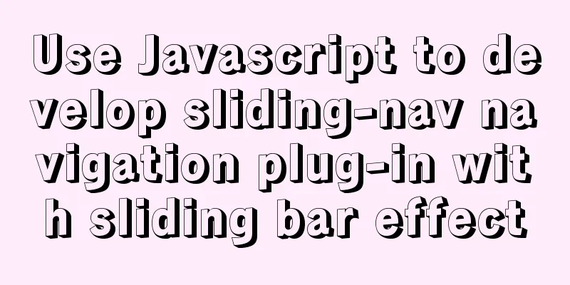 Use Javascript to develop sliding-nav navigation plug-in with sliding bar effect