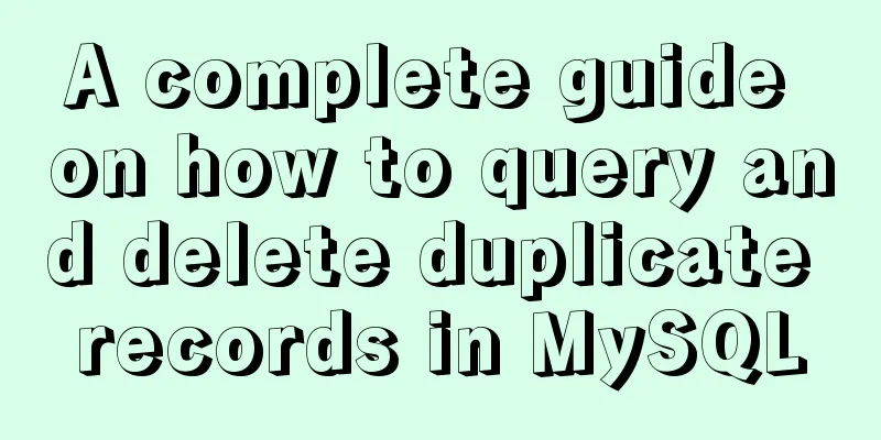 A complete guide on how to query and delete duplicate records in MySQL