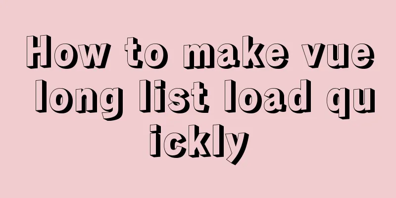 How to make vue long list load quickly