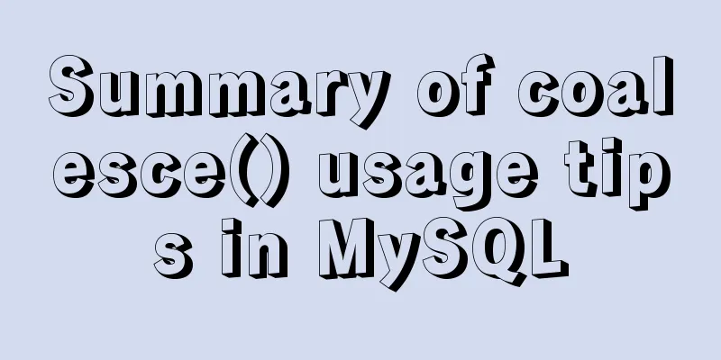 Summary of coalesce() usage tips in MySQL