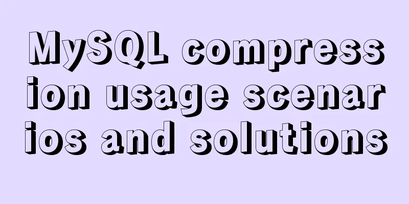 MySQL compression usage scenarios and solutions