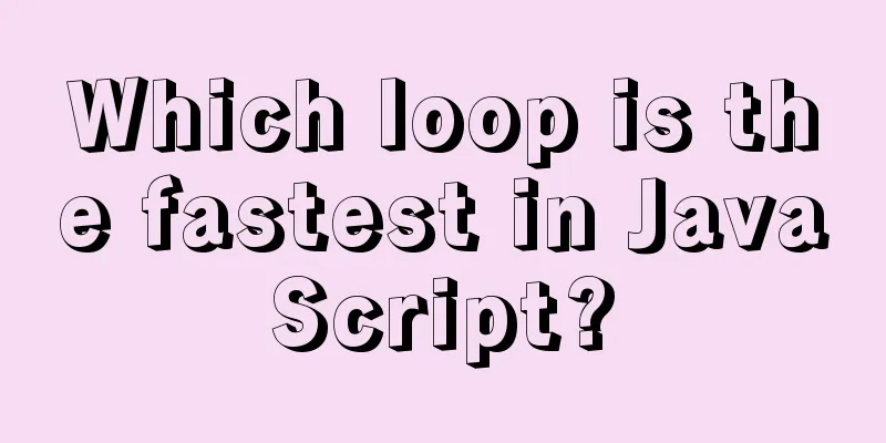 Which loop is the fastest in JavaScript?
