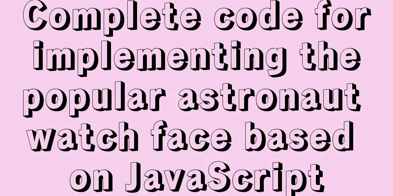 Complete code for implementing the popular astronaut watch face based on JavaScript