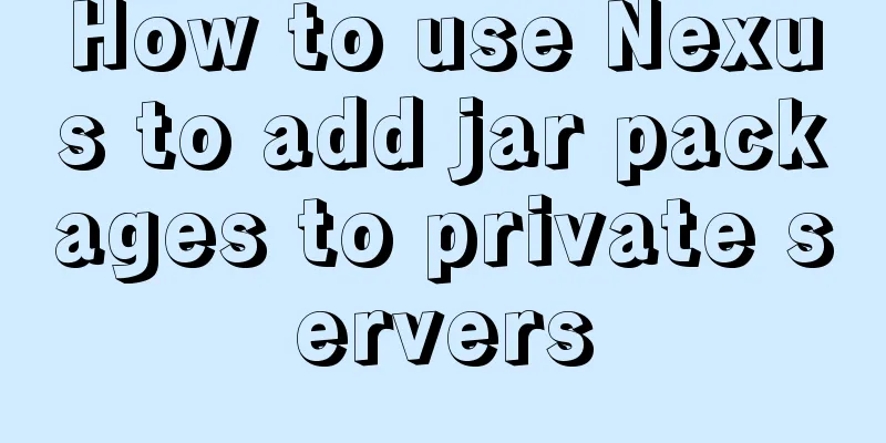 How to use Nexus to add jar packages to private servers