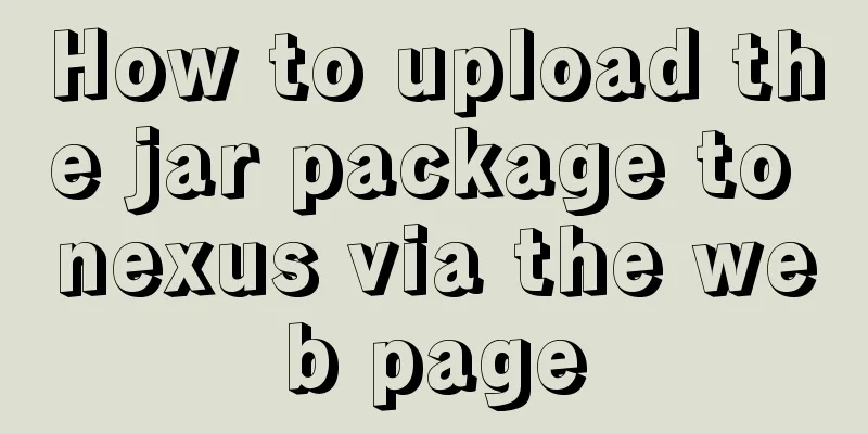 How to upload the jar package to nexus via the web page