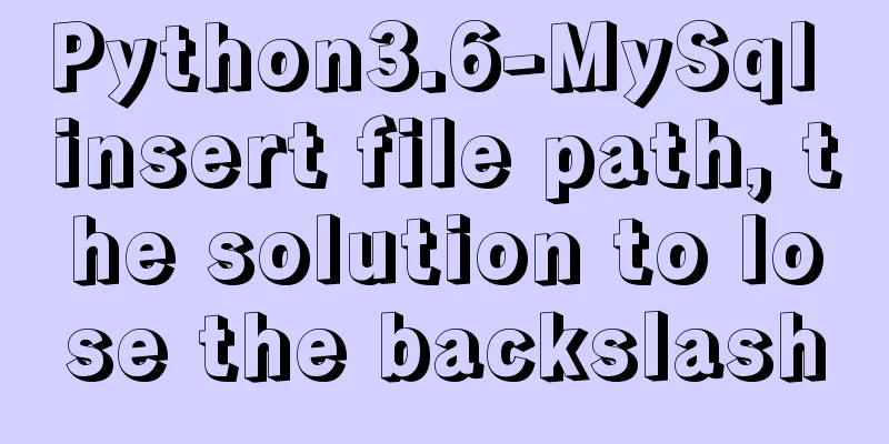 Python3.6-MySql insert file path, the solution to lose the backslash