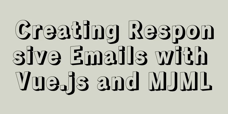 Creating Responsive Emails with Vue.js and MJML