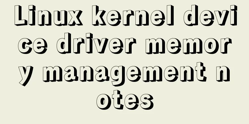 Linux kernel device driver memory management notes