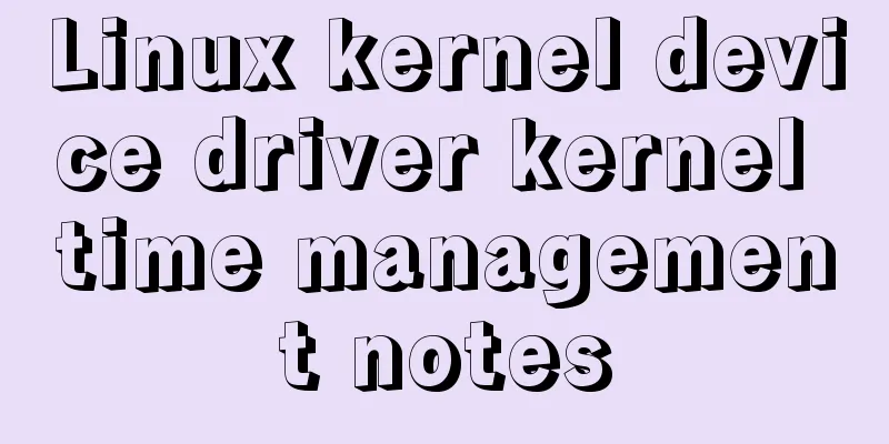 Linux kernel device driver kernel time management notes