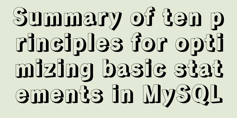 Summary of ten principles for optimizing basic statements in MySQL