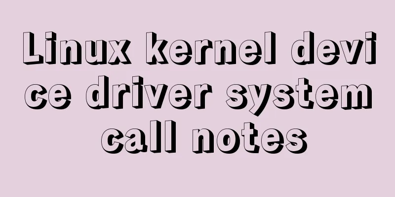 Linux kernel device driver system call notes