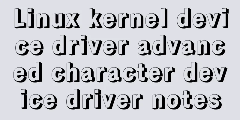 Linux kernel device driver advanced character device driver notes