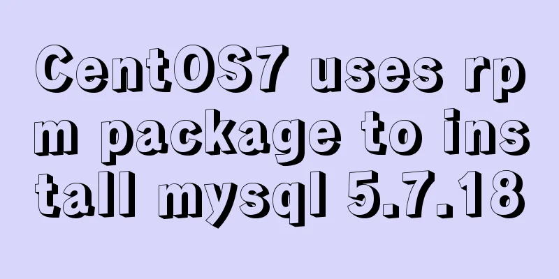CentOS7 uses rpm package to install mysql 5.7.18