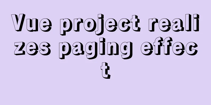 Vue project realizes paging effect