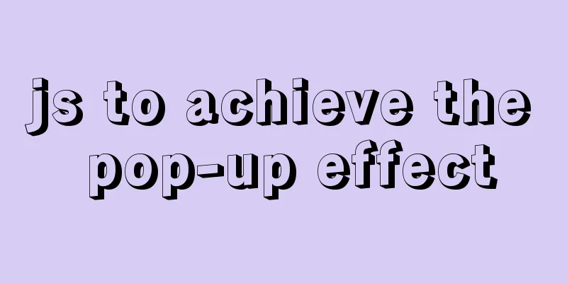 js to achieve the pop-up effect