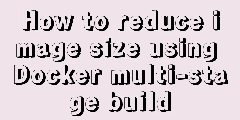 How to reduce image size using Docker multi-stage build