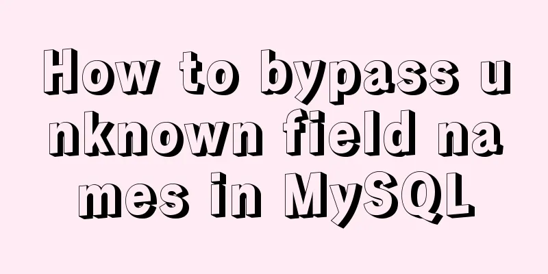 How to bypass unknown field names in MySQL