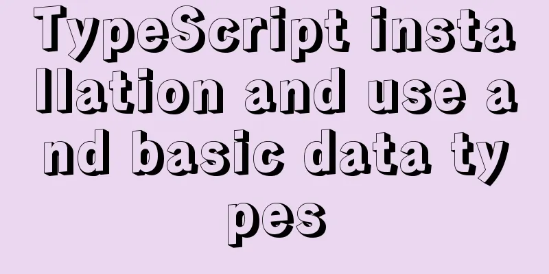 TypeScript installation and use and basic data types