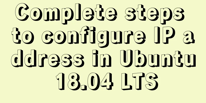 Complete steps to configure IP address in Ubuntu 18.04 LTS