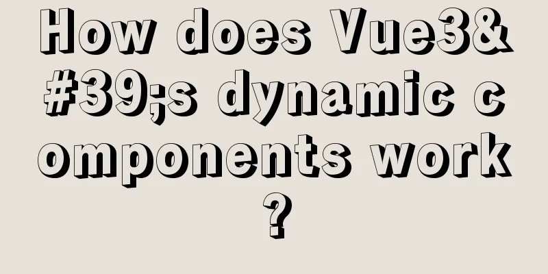 How does Vue3's dynamic components work?