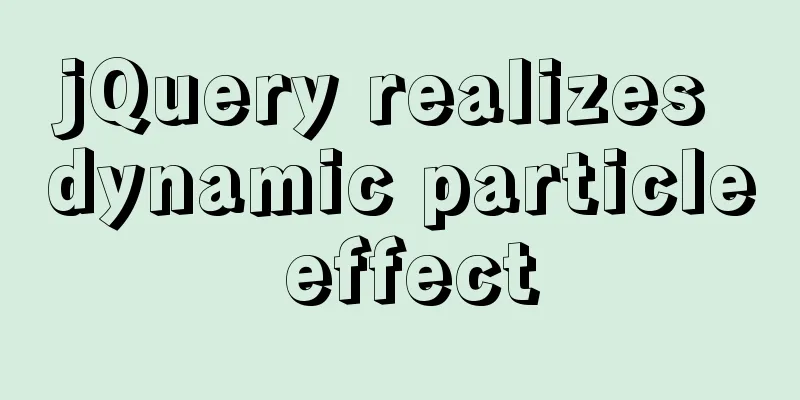 jQuery realizes dynamic particle effect