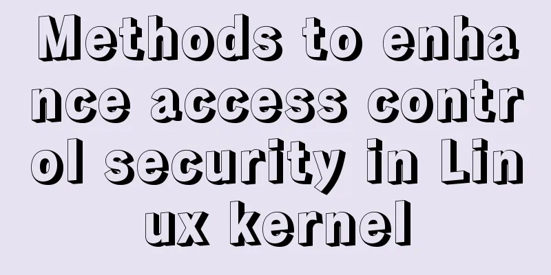Methods to enhance access control security in Linux kernel