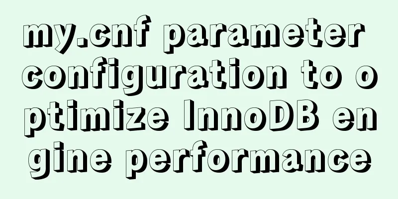 my.cnf parameter configuration to optimize InnoDB engine performance