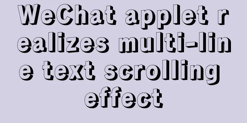 WeChat applet realizes multi-line text scrolling effect
