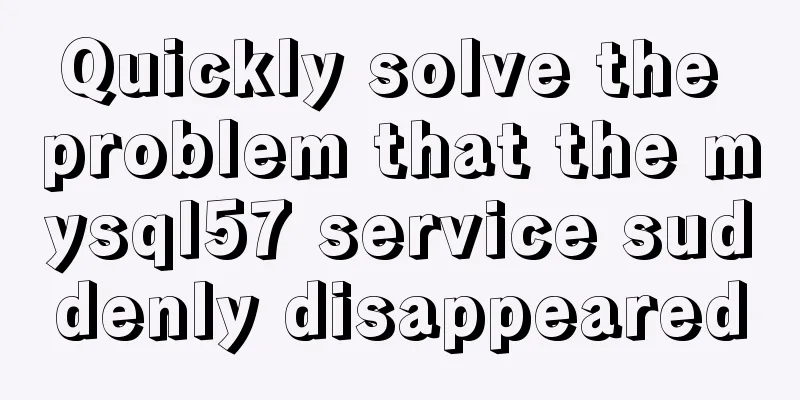 Quickly solve the problem that the mysql57 service suddenly disappeared