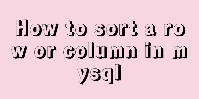How to sort a row or column in mysql