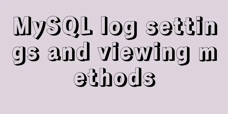 MySQL log settings and viewing methods