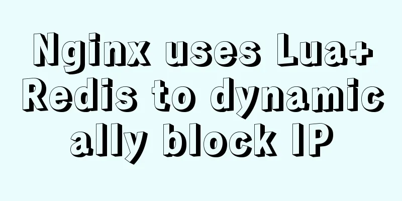 Nginx uses Lua+Redis to dynamically block IP