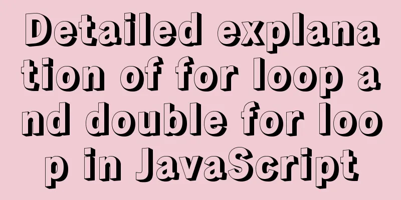 Detailed explanation of for loop and double for loop in JavaScript