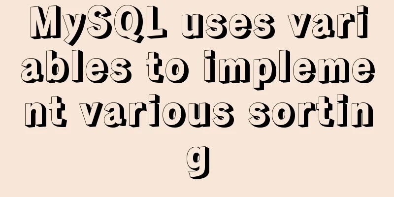 MySQL uses variables to implement various sorting