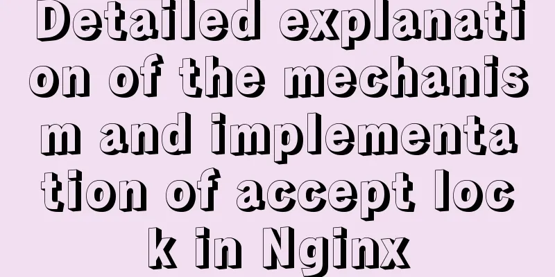 Detailed explanation of the mechanism and implementation of accept lock in Nginx