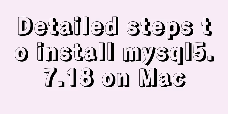 Detailed steps to install mysql5.7.18 on Mac
