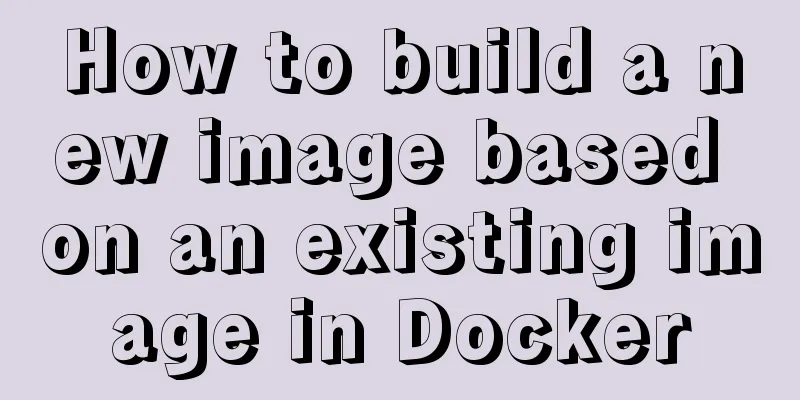 How to build a new image based on an existing image in Docker