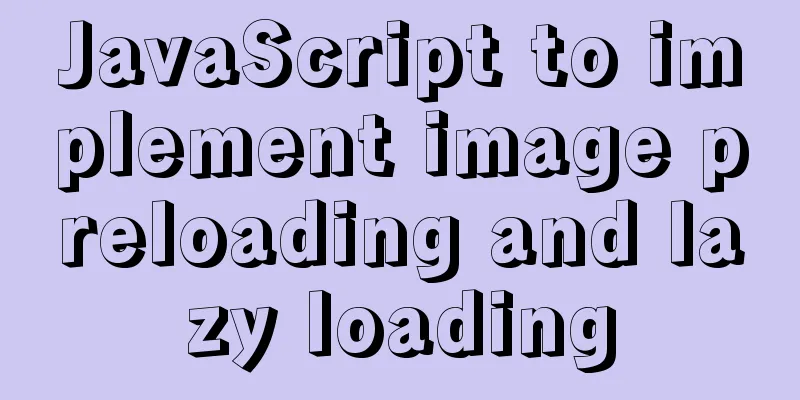 JavaScript to implement image preloading and lazy loading