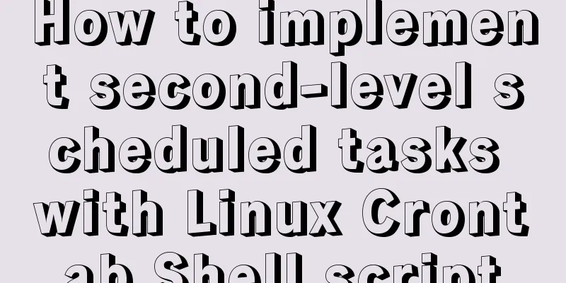 How to implement second-level scheduled tasks with Linux Crontab Shell script