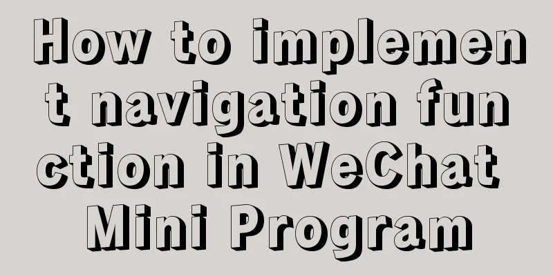 How to implement navigation function in WeChat Mini Program